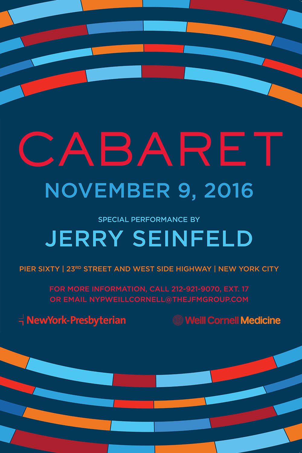 CLIENT:Weill Cornell Medicine 
New York Presbyterian Hospital

DATE:November 2016

PROJECT:Poster for annual Cabaret gala